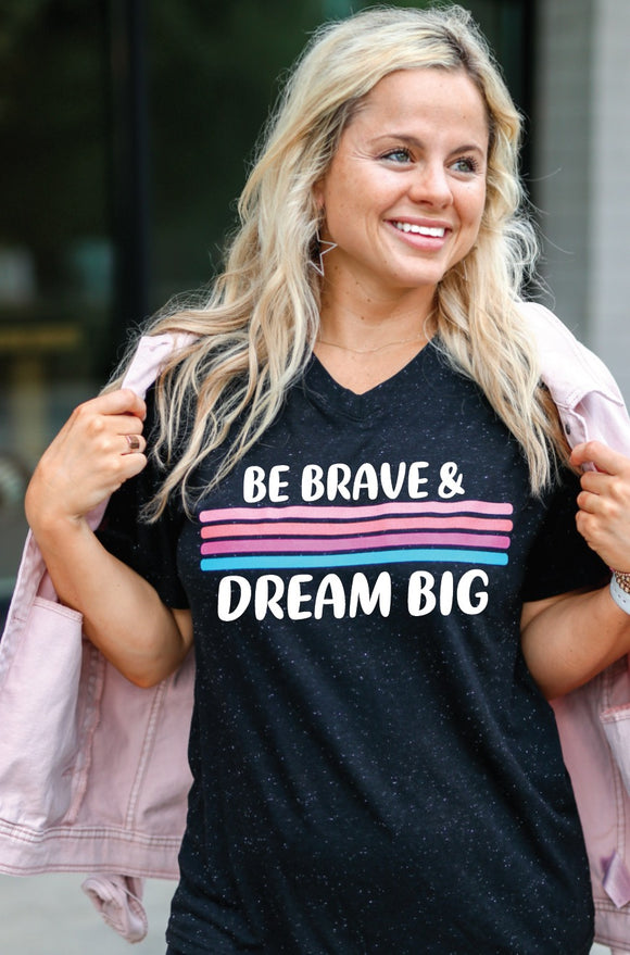 Be Brave & Dream Big